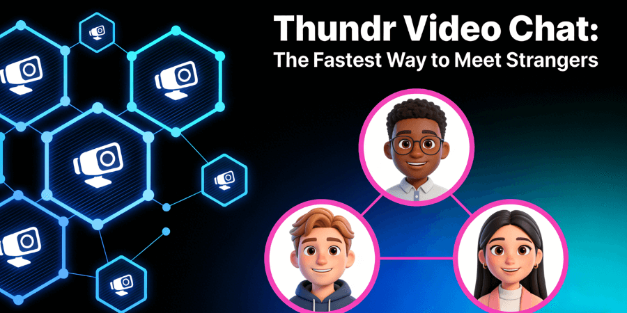Thundr Video Chat: The Fastest Way to Meet Strangers